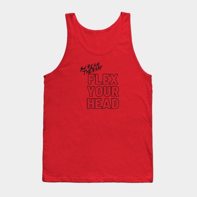Scream Therapy Flex Your Head podcast design Tank Top by Scream Therapy